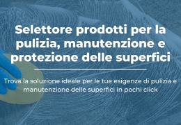 Trova il Prodotto Perfetto per la Pulizia e Manutenzione delle Superfici Trova il Prodotto Perfetto per la Pulizia e Manutenzione delle Superfici